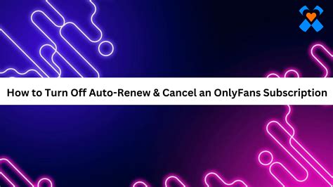 how to turn off auto renewal onlyfans|Mastering OnlyFans: How to Turn Off Auto Renew